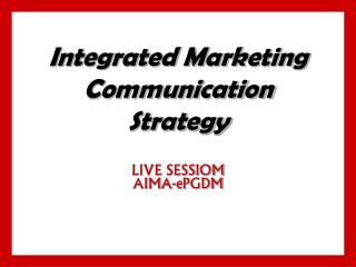 Integrated Marketing Communication Strategy