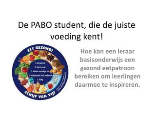 De PABO student, die de juiste voeding kent !