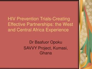 HIV Prevention Trials-Creating Effective Partnerships: the West and Central Africa Experience