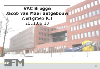 VAC Brugge Jacob van Maerlantgebouw Werkgroep ICT 2011.09.13