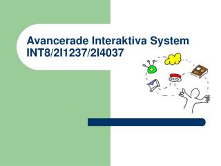 Avancerade Interaktiva System INT8/2I1237/2I4037