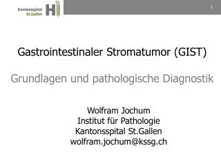 Wolfram Jochum Institut für Pathologie Kantonsspital St.Gallen wolfram.jochum@kssg.ch