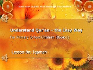 Understand Qur’an – the Easy Way For Primary School Children (Book-1)