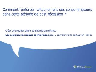 Comment renforcer l'attachement des consommateurs dans cette période de post-récession ?