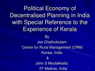 By Jos Chathuklulam 	 Centre for Rural Management (CRM) 	Kerala, India  &amp;  	John S Moolakkattu