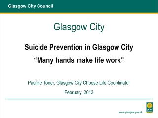 Glasgow City Suicide Prevention in Glasgow City “Many hands make life work”