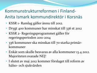 Kommunstrukturreformen i Finland- Anita Ismark kommundirektör i Korsnäs
