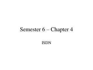 Semester 6 – Chapter 4