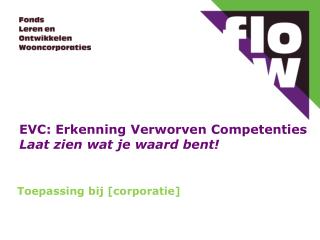 EVC: Erkenning Verworven Competenties Laat zien wat je waard bent!