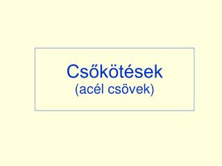 Csőkötések (acél csövek)