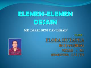 OLEH: FLORA HUTAPEA 081188230185 KELAS : B1 SEMESTER III/TP