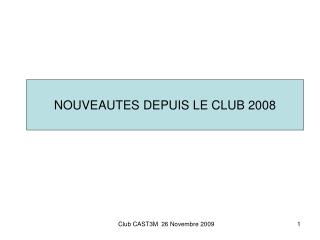NOUVEAUTES DEPUIS LE CLUB 2008