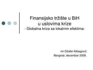 Finansijsko tržište u BiH u uslovima krize - Globalna kriza sa lokalnim efektima-