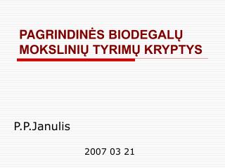 PAGRINDIN ĖS BIODEGALŲ MOKSLINIŲ TYRIMŲ KRYPTYS