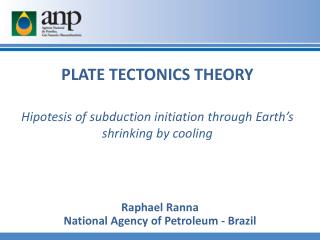 PLATE TECTONICS THEORY Hipotesis of subduction initiation through E arth’s shrinking by cooling