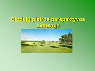 Biodujų plėtros perspektyvos Lietuvoje