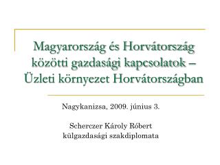 Magyarország és Horvátország közötti gazdasági kapcsolatok –Üzleti környezet Horvátországban