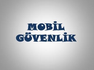 MOBİL GÜVENLİK