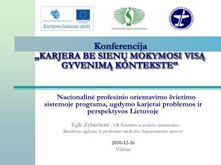 Konferencija „ KARJERA BE SIENŲ MOKYMOSI VISĄ GYVENIMĄ KONTEKSTE “