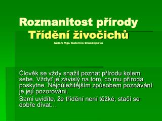 Rozmanitost přírody Třídění živočichů Autor: Mgr. Kateřina Brandejsová