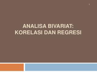 ANALISA BIVARIAT: KORELASI DAN REGRESI