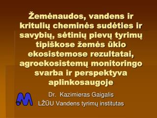 Dr. Kazimieras Gaigalis LŽŪU Vandens tyrimų institutas