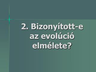 2. Bizonyított-e az evolúció elmélete?