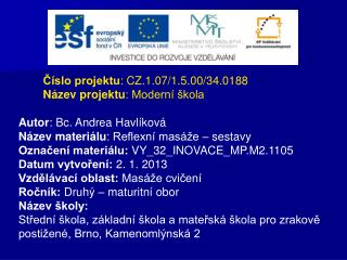 Číslo projektu : CZ.1.07/1.5.00/34.0188 Název projektu : Moderní škola