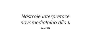 Nástroje interpretace novomediálního díla II