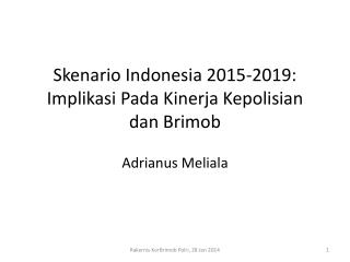 Skenario Indonesia 2015-2019: Implikasi Pada Kinerja Kepolisian dan Brimob