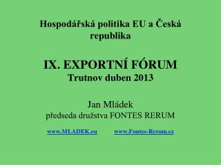 Hospodářská politika EU a Česká republika IX. EXPORTNÍ FÓRUM Trutnov duben 2013