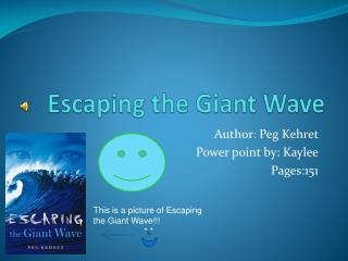 Escaping the Giant Wave