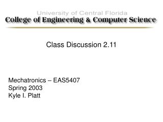 Mechatronics – EAS5407 Spring 2003 Kyle I. Platt