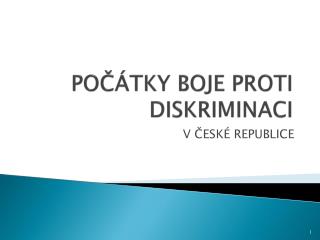 POČÁTKY BOJE PROTI DISKRIMINACI