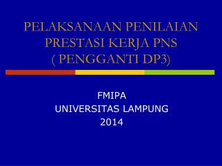 PELAKSANAAN PENILAIAN PRESTASI KERJA PNS ( PENGGANTI DP3 )