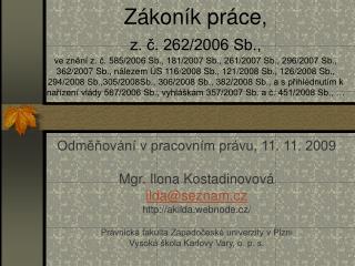 Odměňování v pracovním právu, 11. 11. 2009 Mgr. Ilona Kostadinovová ilda@seznam.cz