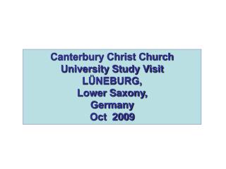 Canterbury Christ Church University Study Visit LÜNEBURG , Lower Saxony, Germany Oct 2009