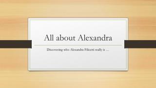 All about Alexandra