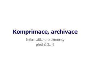 Komprimace, archivace