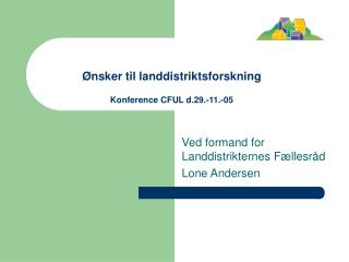 Ønsker til landdistriktsforskning Konference CFUL d.29.-11.-05