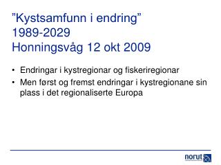 ”Kystsamfunn i endring” 1989-2029 Honningsvåg 12 okt 2009