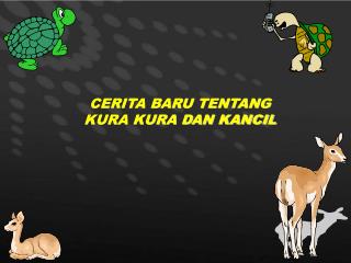 CERITA BARU TENTANG KURA KURA DAN KANCIL