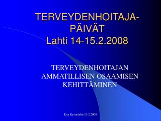 TERVEYDENHOITAJA- PÄIVÄT Lahti 14-15.2.2008