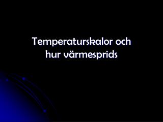 Temperaturskalor och hur värmesprids