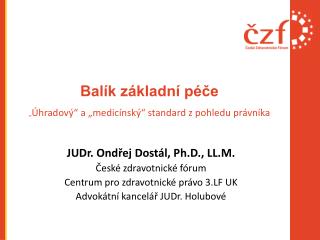 Balík základní péče „ Úhradový“ a „medicínský“ standard z pohledu právníka