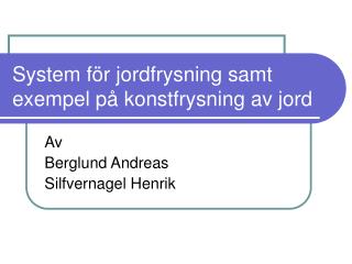 System för jordfrysning samt exempel på konstfrysning av jord