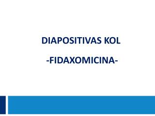 Diapositivas kol - fidaxomicina -