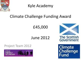 Kyle Academy Climate Challenge Funding Award £45,000 June 2012