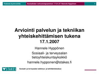 Arviointi palvelun ja tekniikan yhteiskehittämisen tukena 17.1.2007