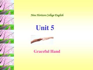 New Horizon College English Unit 5 Graceful Hand
